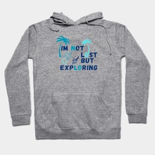 Not lost just exploring Hoodie